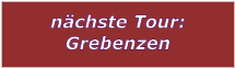 nchste Tour: Grebenzen