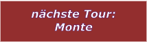 nchste Tour: Monte