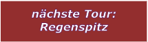 nchste Tour: Regenspitz