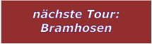 nchste Tour: Bramhosen