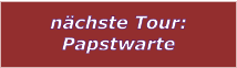 nchste Tour: Papstwarte