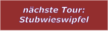 nchste Tour: Stubwieswipfel