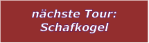 nchste Tour: Schafkogel