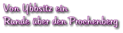 Von Ybbsitz ein Runde ber den Prochenberg