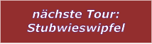 nchste Tour: Stubwieswipfel