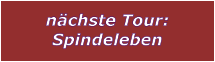 nchste Tour: Spindeleben