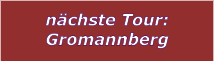 nchste Tour: Gromannberg