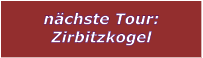 nächste Tour: Zirbitzkogel