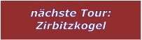 nchste Tour: Zirbitzkogel