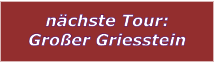 nchste Tour: Groer Griesstein