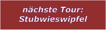 nchste Tour: Stubwieswipfel