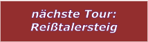 nchste Tour: Reitalersteig