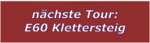 nchste Tour: E60 Klettersteig