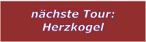 nchste Tour: Herzkogel