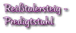 Reitalersteig -  Predigtstuhl