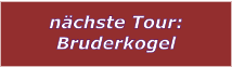 nchste Tour: Bruderkogel