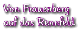 Von Frauenberg auf das Rennfeld