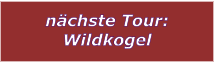 nchste Tour: Wildkogel