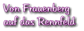 Von Frauenberg auf das Rennfeld