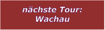 nchste Tour: Wachau