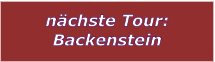 nchste Tour: Backenstein