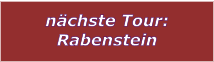 nchste Tour: Rabenstein