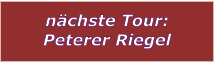 nchste Tour: Peterer Riegel