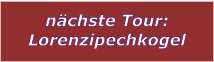 nchste Tour: Lorenzipechkogel