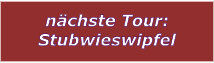 nchste Tour: Stubwieswipfel