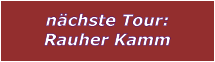 nchste Tour: Rauher Kamm