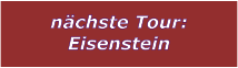 nchste Tour: Eisenstein