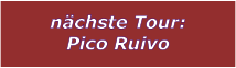 nchste Tour: Pico Ruivo