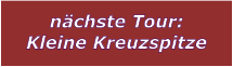 nächste Tour: Kleine Kreuzspitze
