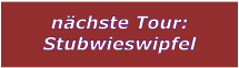 nchste Tour: Stubwieswipfel