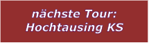 nchste Tour: Hochtausing KS