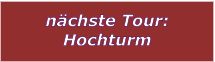 nchste Tour: Hochturm