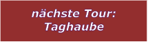 nchste Tour: Taghaube