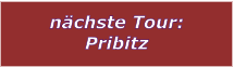 nchste Tour: Pribitz