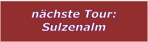 nchste Tour: Sulzenalm