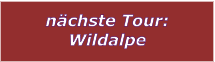 nchste Tour: Wildalpe