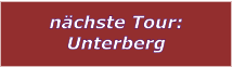 nchste Tour: Unterberg