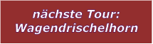 nchste Tour: Wagendrischelhorn