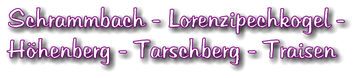 Schrammbach - Lorenzipechkogel - Höhenberg - Tarschberg - Traisen