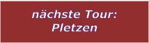 nchste Tour: Pletzen