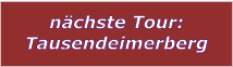 nchste Tour: Tausendeimerberg