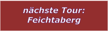 nchste Tour: Feichtaberg