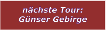 nchste Tour: Gnser Gebirge