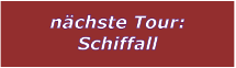 nchste Tour: Schiffall