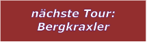 nchste Tour: Bergkraxler