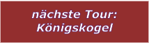 nchste Tour: Knigskogel